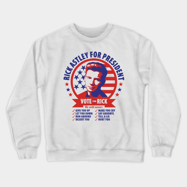 Rick Astley For President Crewneck Sweatshirt by NotoriousMedia